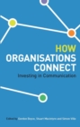 How Organisations Connect : Investing in Communication - Book