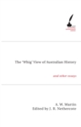The 'Whig' View of Australian History : And Other Essays - Book