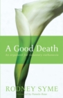 A Good Death : An Argument For Voluntary Euthanasia - Book