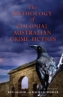 The Anthology Of Colonial Australian Crime Fiction - Book