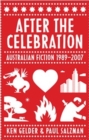 After the Celebration : Australian Fiction 1989-2007 - Book