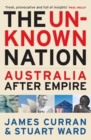 The Unknown Nation : Australia After Empire - Book