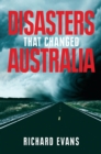 Disasters That Changed Australia - Book