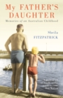 My Father's Daughter : Memories of an Australian Childhood - Book