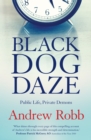Black Dog Daze : Public Life, Private Demons - Book
