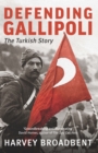 Defending Gallipoli : The Turkish Story - Book
