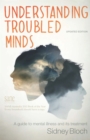 Understanding Troubled Minds Updated Edition : A guide to mental illness and its treatment - Book