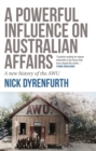 A Powerful Influence on Australian Affairs : A New History of the AWU - Book
