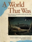 A World That Was : The Yaraldi of the Murray River and the Lakes, South Australia - Book