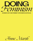 Doing Feminism : Women's Art and Feminist Criticism in Australia - Book