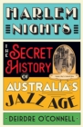 Harlem Nights : The Secret History of Australia's Jazz Age - Book