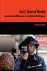 Anti-Social Media : Conventional Militaries in the Digital Battlespace - Book