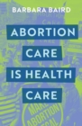 Abortion Care is Health Care - Book