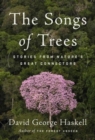 The Songs Of Trees : Stories from Nature's Great Connectors - Book