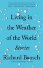 Living in the Weather of the World : Stories - Book