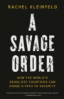 A Savage Order : How the World's Deadliest Countries Can Forge a Path to Security - Book