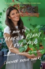 How To Make A Plant Love You : Cultivating Your Personal Green Space - Book
