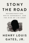 Stony The Road : Reconstruction, White Supremacy, and the Rise of Jim Crow - Book