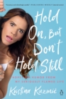 Hold On, But Don't Hold Still - eBook