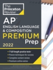 Princeton Review AP English Language & Composition Premium Prep, 2022 : 7 Practice Tests + Complete Content Review + Strategies & Techniques - Book