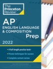 Princeton Review AP English Language & Composition Prep, 2022 : 4 Practice Tests + Complete Content Review + Strategies & Techniques - Book