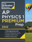 Princeton Review AP Physics 1 Premium Prep, 2022 : 5 Practice Tests + Complete Content Review + Strategies & Techniques - Book