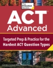 ACT Advanced : Targeted Prep & Practice for the Hardest ACT Question Types - Book
