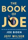 The Book of Joe : The Life, Wit, and (Sometimes Accidental) Wisdom of Joe Biden - Book