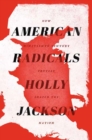 American Radicals : How Nineteenth-Century Counterculture Shaped the Nation - Book