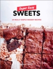 Super Easy Sweets : 69 Really Simple Dessert Recipes - Book