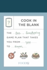 Food52 Cook in the Blank : The Fun, Freewheeling Game Plan That Takes You from Zero to Dinner - Book