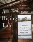 A Rising Tide : A Cookbook of Recipes and Stories from Canada's Atlantic Coast - Book
