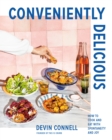 Conveniently Delicious : How to Cook and Eat with Spontaneity and Joy - Book