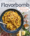 Flavorbomb : A Rogue Guide to Making Everything Taste Better - Book