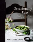 Occasionally Eggs : Simple Vegetarian Recipes for Every Season - Book