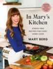 In Mary's Kitchen : Stress-Free Recipes for Every Home Cook - Book