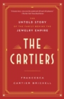The Cartiers : The Untold Story of the Family Behind the Jewelry Empire - Book