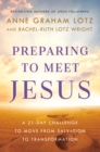 Preparing to Meet Jesus : A 21-Day Challenge to Move from Salvation to Transformation - Book