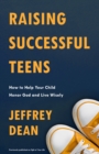Raising Successful Teens : How to Help your Child Honor God and Live Wisely - Book