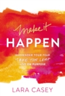 Make it Happen : Surrender Your Fear. Take the Leap. Live On Purpose. - Book