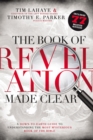 The Book of Revelation Made Clear : A Down-to-Earth Guide to Understanding the Most Mysterious Book of the Bible - Book