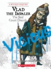 Vlad the Impaler: The Real Count Dracula (A Wicked History) - Book