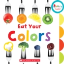 Eat Your Colors (Rookie Toddler) - Book