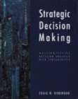 Strategic Decision Making : Multiobjective Decision Analysis with Spreadsheets - Book