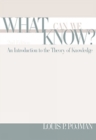 What Can We Know? : An Introduction to the Theory of Knowledge - Book