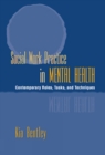 Social Work Practice in Mental Health : Contemporary Roles, Tasks, and Techniques - Book
