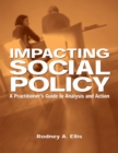 Impacting Social Policy : A Practitioner's Guide to Analysis and Action - Book
