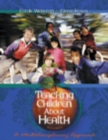 Teaching Children About Health : A Multidisciplinary Approach - Book
