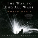 The War To End All Wars : World War I - Book