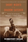 Short Nights Of The Shadow Catcher : The Epic Life and Immortal Photographs of Edward Curtis - Book